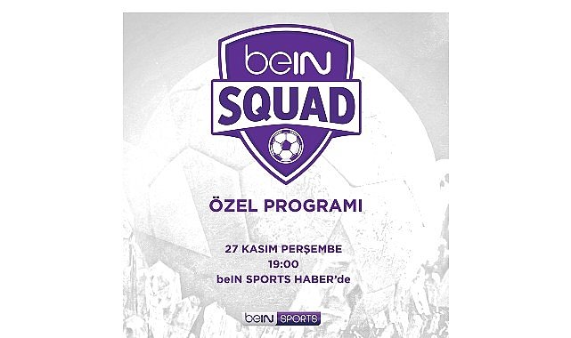 beIN SQUAD 3. bölümüyle beIN SPORTS HABER’de