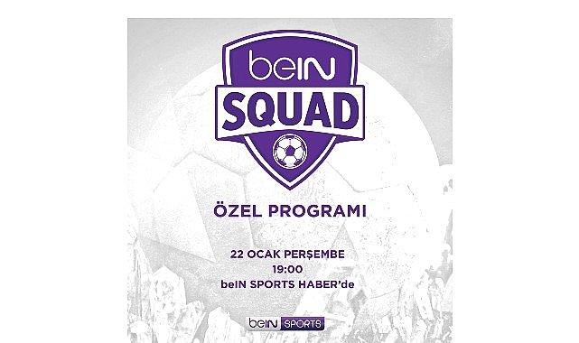 beIN SQUAD 7. Bölümüyle beIN SPORTS HABER’de