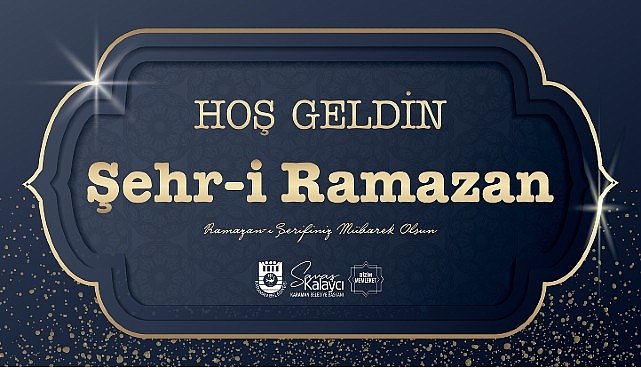 Belediye Başkanı Savaş Kalaycı’nın Ramazan Ayı Mesajı