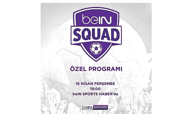 beIN SQUAD 13. Bölümüyle beIN SPORTS   HABER’de
