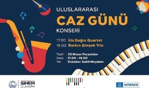 Üsküdar’da Caz Rüzgârı: Uluslararası Caz Günü Sahilde Kutlanacak